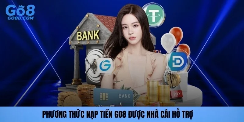 Phương thức nạp tiền GO8 được nhà cái hỗ trợ