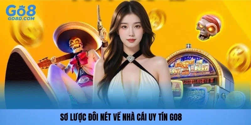 Sơ lược đôi nét về nhà cái uy tín GO8